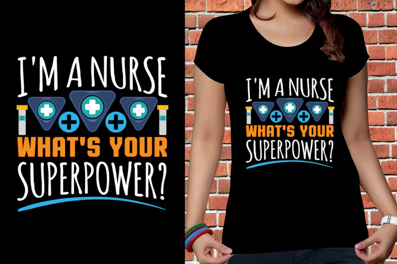 I'm A Nurse What's Your Superpower T-shirt Designs, Nurse Svg Bundle, Nursing Svg, Medical svg, Nurse Life, Hospital, Nurse T shirt Design,Nurse Flag Shirt, American Medical Montage Shirt, Nurses Superhero,