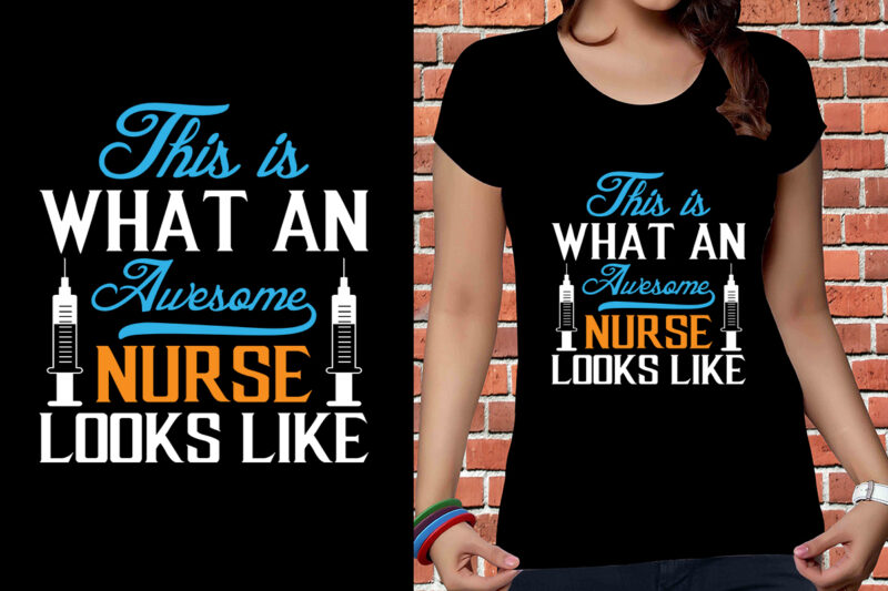 This Is What An Awesome Nurse Looks Like T-shirt Designs, Nurse Svg Bundle, Nursing Svg, Medical svg, Nurse Life, Hospital, Nurse T shirt Design,Nurse Flag Shirt, American Medical Montage Shirt,