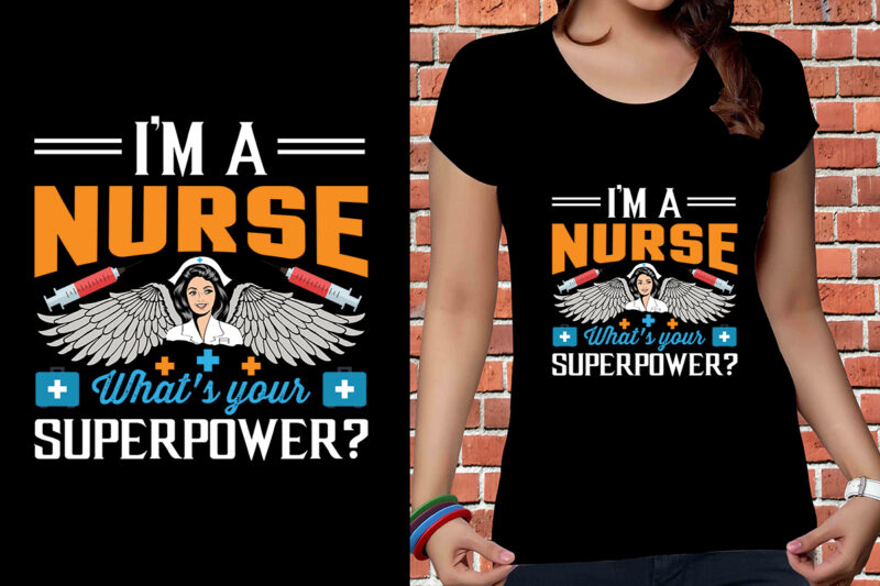 I'm A Nurse What's Your Superpower T-shirt Design, Nurse Svg Bundle, Nursing Svg, Medical svg, Nurse Life, Hospital, Nurse T shirt Design,Nurse Flag Shirt, American Medical Montage Shirt, Nurses Superhero,