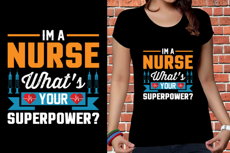 I'm A Nurse What's Your Superpower T-shirt Design, Nurse Svg Bundle, Nursing Svg, Medical svg, Nurse Life, Hospital, Nurse T shirt Design,Nurse Flag Shirt, American Medical Montage Shirt, Nurses Superhero,