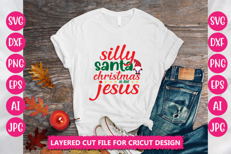 silly santa christmas is for jesus VECTOR DESIGN