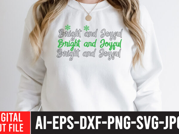 Bright and joyful t-shirt design ,bright and joyful svg cut file , christmas sublimation bundle , christmas png bundle ,christmas clipart, christmas craft bundles, christmas decoration bundle, christmas decorations bundle