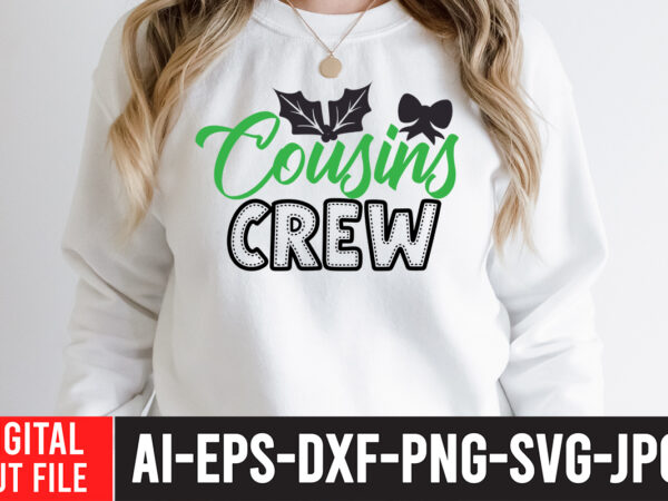 Cousins crew t-shirt design ,cousins crew svg cut file , christmas sublimation bundle , christmas png bundle ,christmas clipart, christmas craft bundles, christmas decoration bundle, christmas decorations bundle for sale,