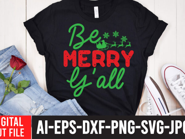 Be merry y’all t-shirt design ,be merry y’all svg cut file , christmas svg design ,christmas clipart , christmas svg bundle , christmas png , christmas t-shirt design , christmas