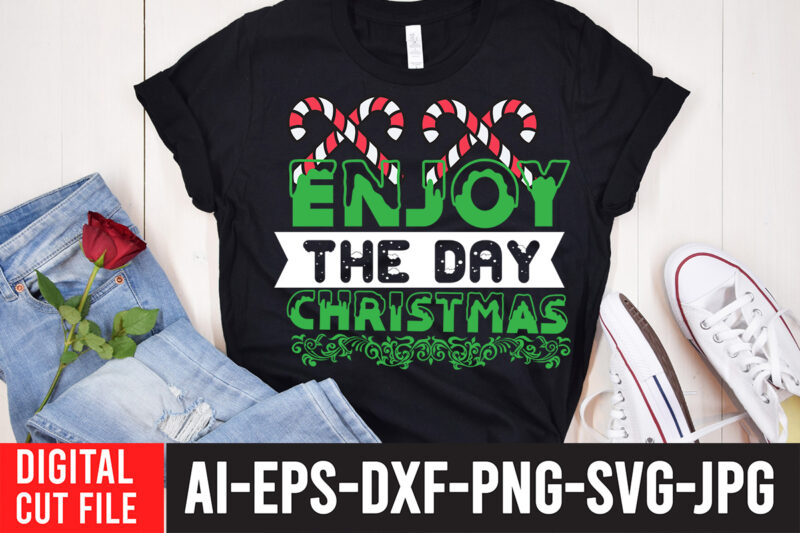 Enjoy The Day Christrmas T-Shirt Design ,Enjoy The Day Christrmas SVG Cut File , Christmas SVG Mega Bundle , 220 Christmas Design , Christmas svg bundle , 20 christmas t-shirt