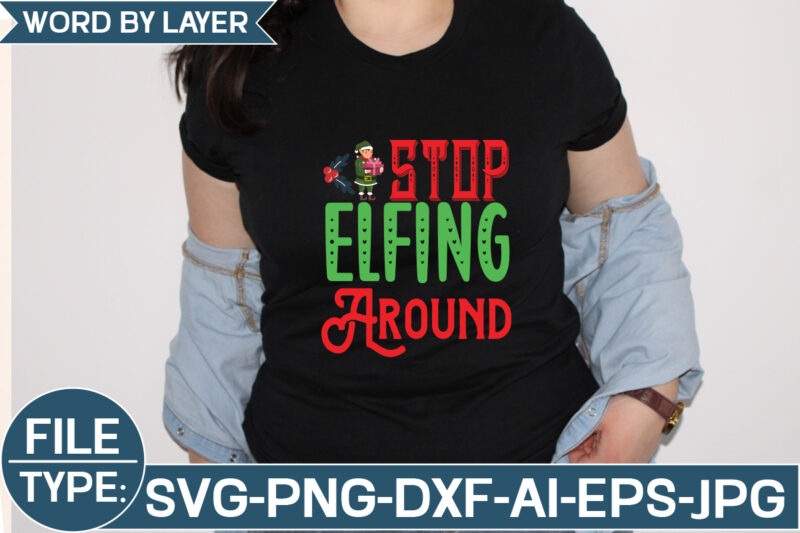 Stop Elfing Around SVG Cut File