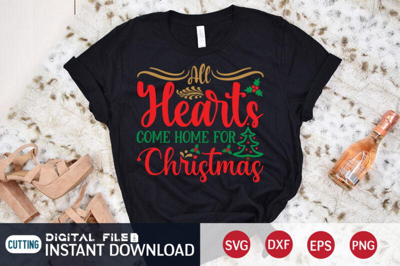 All Hearts come home for Christmas shirt, Hearts Christmas shirt, Christmas Svg, Christmas T-Shirt, Christmas SVG Shirt Print Template, svg, Merry Christmas svg, Christmas Vector, Christmas Sublimation Design, Christmas Cut