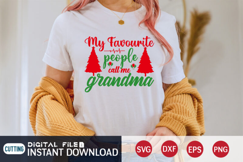 My FAVOURITE people call me Grandma, Christmas Grandma, Christmas Svg, Christmas T-Shirt, Christmas SVG Shirt Print Template, svg, Merry Christmas svg, Christmas Vector, Christmas Sublimation Design, Christmas Cut File