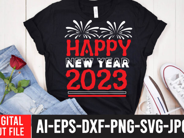 Happy new year 2023 t-shirt design ,happy new year 2023 svg cut file , 2023 is comig t-shirt design , 2023 is comig svg cut file , happy new year