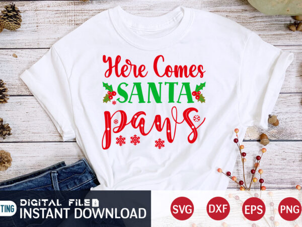 Here comes santa paws shirt, christmas santa svg, paws christmas svg, christmas svg, christmas t-shirt, christmas svg shirt print template, svg, merry christmas svg, christmas vector, christmas sublimation design, christmas