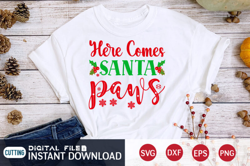 Here Comes Santa Paws Shirt, Christmas Santa SVG, Paws Christmas SVG, Christmas Svg, Christmas T-Shirt, Christmas SVG Shirt Print Template, svg, Merry Christmas svg, Christmas Vector, Christmas Sublimation Design, Christmas