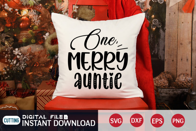 One Merry Auntie shirt, Merry Christmas Shirt, Christmas Svg, Christmas T-Shirt, Christmas SVG Shirt Print Template, svg, Merry Christmas svg, Christmas Vector, Christmas Sublimation Design, Christmas Cut File