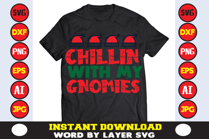 Chillin With My Gnomies christmas t-shirt design t-shirt design mega bundle a bundle of joy nativity a svg ai among us cricut among us cricut free among us cricut svg