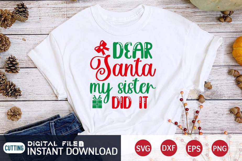 Dear Santa my Sister did it shirt, Christmas Santa svg, Christmas Svg