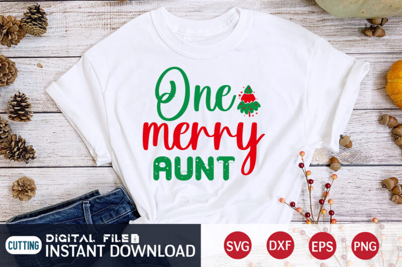 One Merry Aunt shirt, Merry Christmas Shirt, Christmas Svg, Christmas T-Shirt, Christmas SVG Shirt Print Template, svg, Merry Christmas svg, Christmas Vector, Christmas Sublimation Design, Christmas Cut File