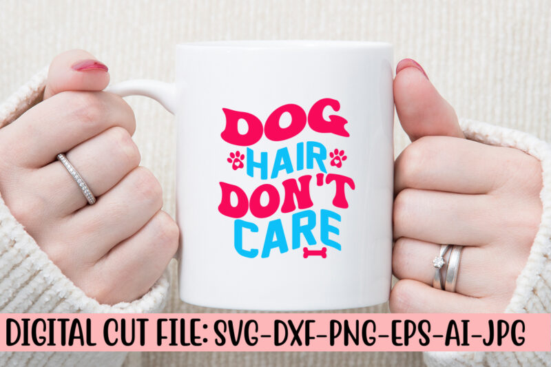 Dog Hair Don’t Care Retro SVG