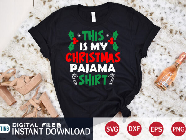 This is my christmas pajama shirt, christmas pajama shirt, christmas svg, christmas t-shirt, christmas svg shirt print template, svg, merry christmas svg, christmas vector, christmas sublimation design, christmas cut file