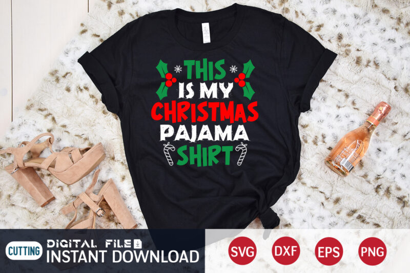 This is my Christmas Pajama Shirt, Christmas Pajama Shirt, Christmas Svg, Christmas T-Shirt, Christmas SVG Shirt Print Template, svg, Merry Christmas svg, Christmas Vector, Christmas Sublimation Design, Christmas Cut File