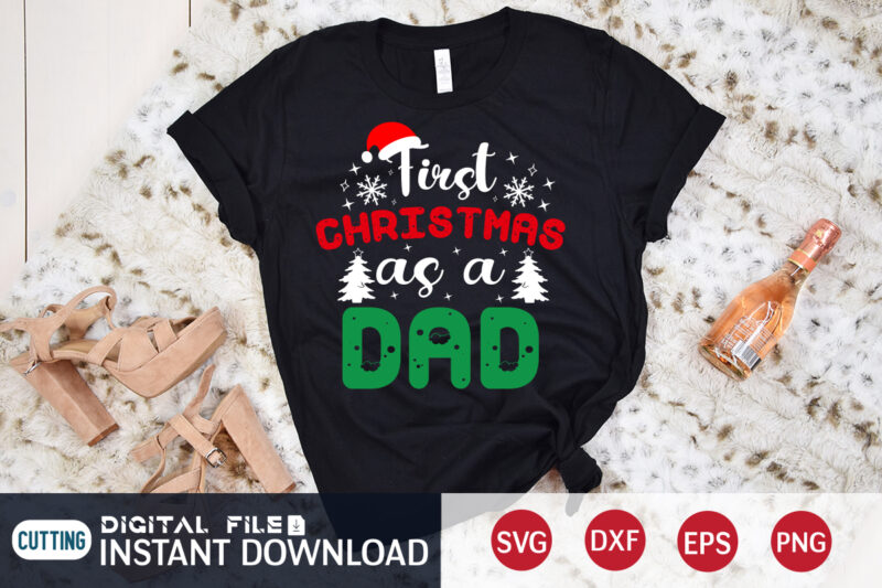 First Christmas as a Dad Shirt, Christmas Svg, Christmas T-Shirt, Christmas SVG Shirt Print Template, svg, Merry Christmas svg, Christmas Vector, Christmas Sublimation Design, Christmas Cut File