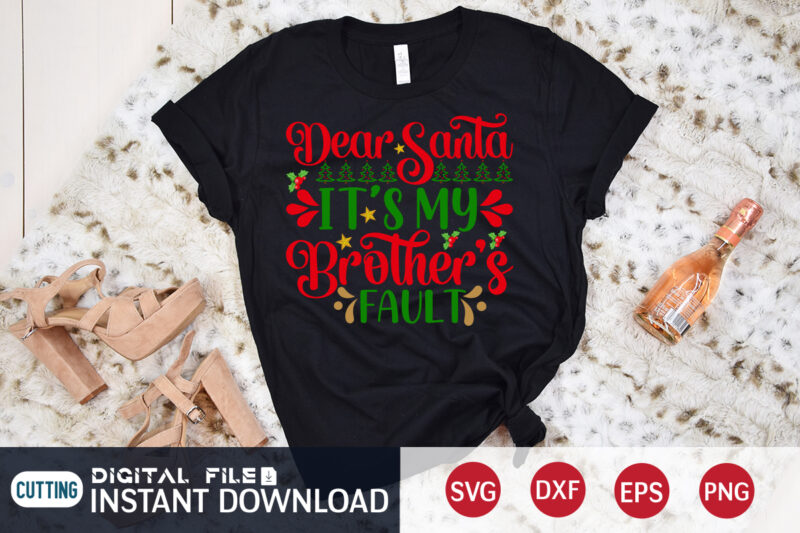 Dear Santa It's my Brother's Fault shirt, Christmas Santa svg, Christmas Svg, Christmas T-Shirt, Christmas SVG Shirt Print Template, svg, Merry Christmas svg, Christmas Vector, Christmas Sublimation Design, Christmas Cut