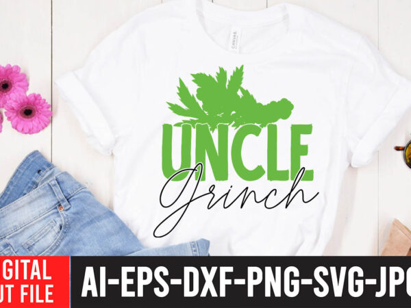 Uncle grinch t-shirt design , grinch christmas svg bundle, grinch clipart png, the grinch svg bundle, grinch hand svg, grinch face svg, grinch christmas svg, clipart cricut vector cut file,