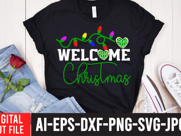 Welcome christmas t-shirt design , christmas svg bundle, christmas clipart, christmas svg files for cricut, christmas svg cut files,christmas svg bundle, christmas svg, merry christmas svg, christmas ornaments svg, winter