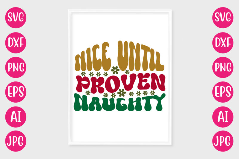 Nice Until Proven Naughty VECTOR DESIGN