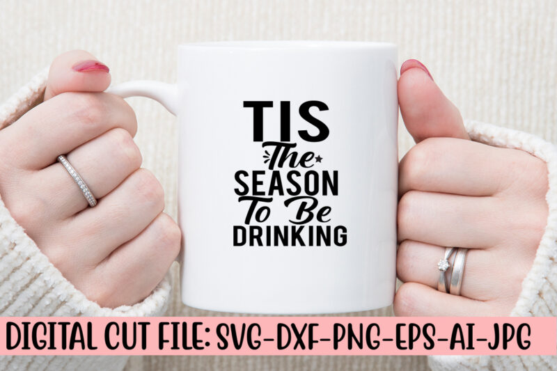 Tis The Season To Be Drinking SVG Design