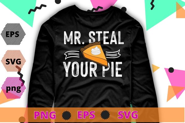 Funny Mr Steal Your Pie Thanksgiving T-Shirt design svg, Funny Turkey, Thanksgiving, Retro Vintage,