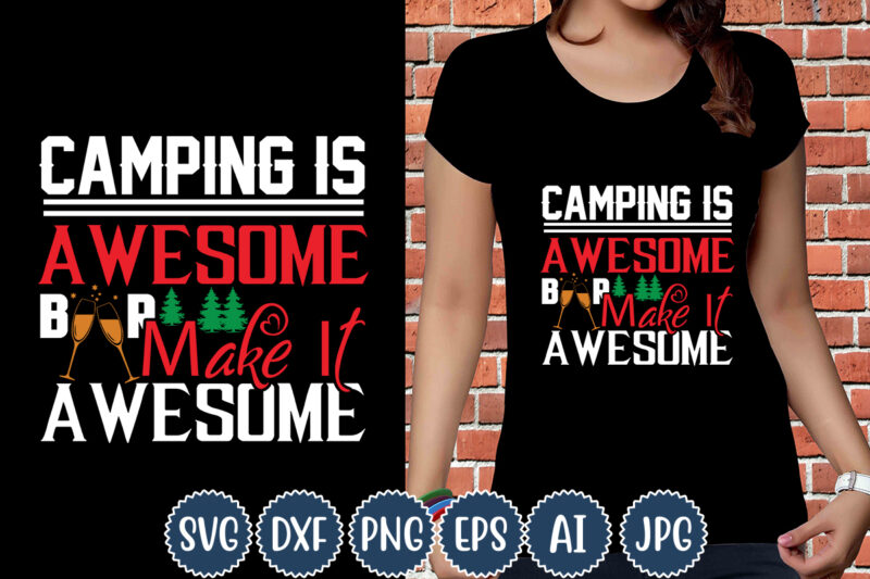 Camping Is Awesome Beer Make It Awesome T-shirt Design, Camping T-Shirts, Funny Camping Shirts, Camp Lovers Gift, We're More Than Just Camping Friends We're Like A Really Small Gang T-shirt,Happy