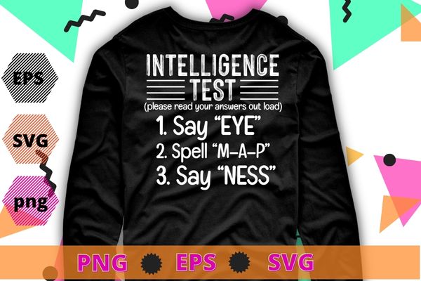 Intelligence test funny sarcastic saying gifts T-shirt design svg