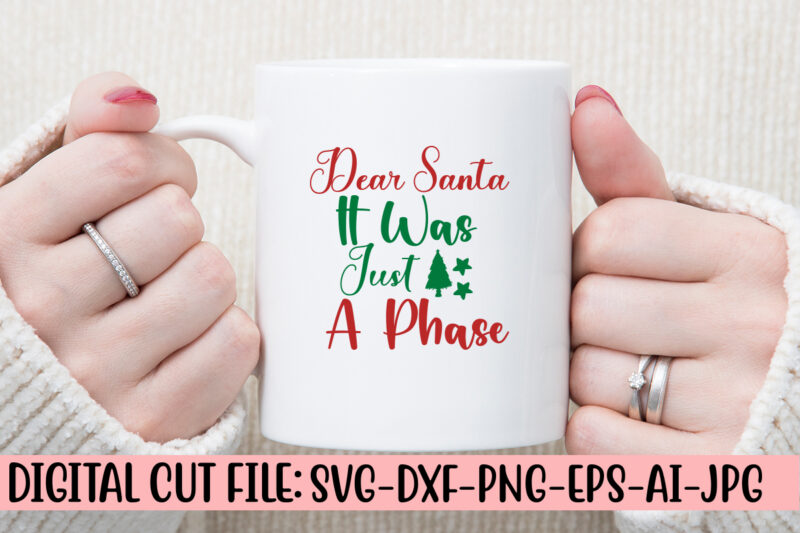 Dear Santa It Was Just A Phase SVG Cut File