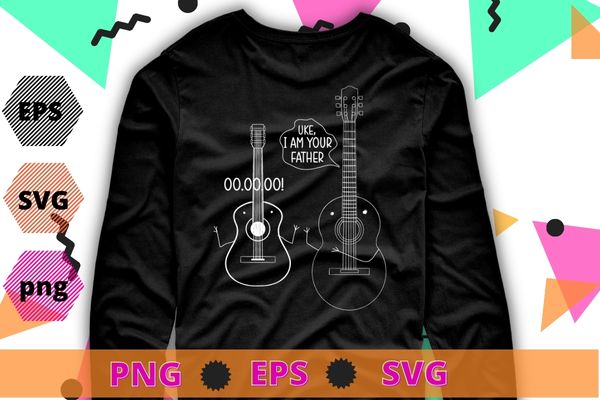 Uke, I am Your Father Funny Ukelele Musician Saying Tee Shirt design svg, Guitar Music, Pun, Dad guitar Joke,Funny Ukelele Musician