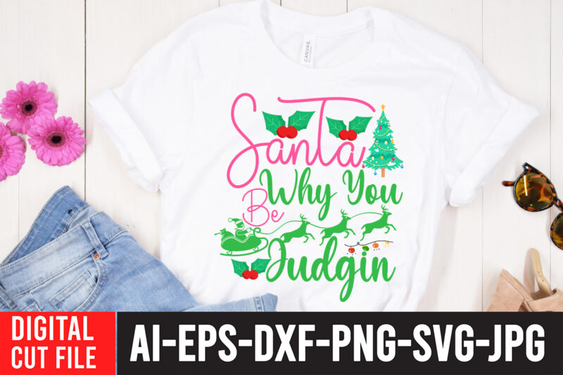 Santa Why You Be Judgin T-Shirt Design , Santa Why You Be Judgin SVG Cut File , What you will get in this design file. Word By Layer Cut File.