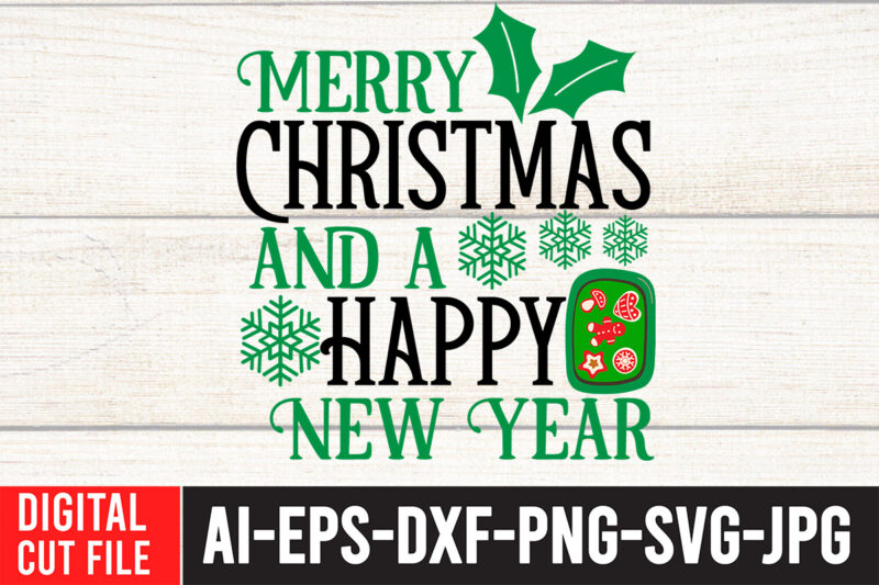 Merry Christmas And a Happy New Year T-Shirt Design , Merry Christmas And a Happy New Year SVG Cut File, Christmas SVG Mega Bundle , 220 Christmas Design , Christmas