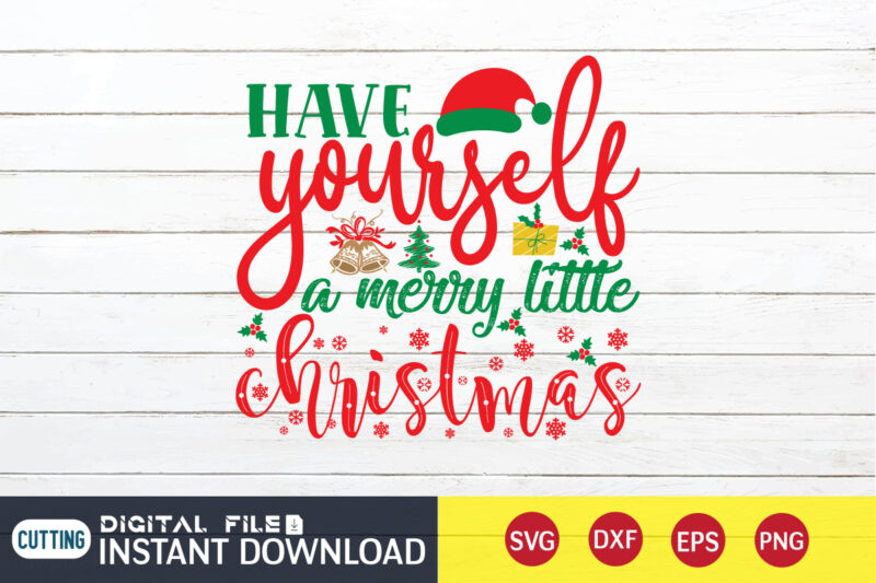 Have yourself a Merry little Cristmas shirt, Christmas T-Shirt, Christmas Svg, Christmas SVG Shirt Print Template, svg, Christmas Cut File, Christmas Sublimation Design