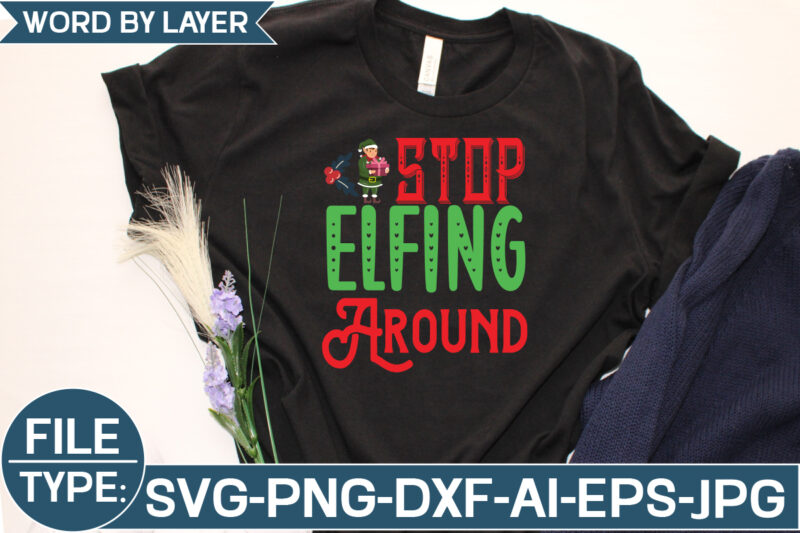 Stop Elfing Around SVG Cut File