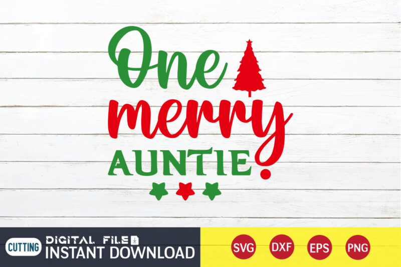 One Merry Auntie shirt, Merry Christmas Shirt, Christmas Svg, Christmas T-Shirt, Christmas SVG Shirt Print Template, svg, Merry Christmas svg, Christmas Vector, Christmas Sublimation Design, Christmas Cut File