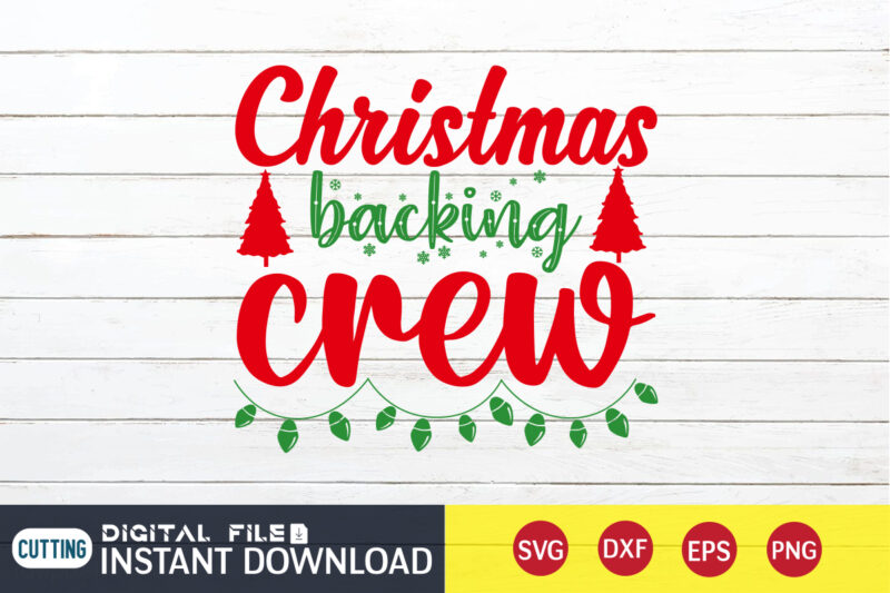 Christmas Backing Crew shirt, Christmas Crew shirt, Christmas Svg, Christmas T-Shirt, Christmas SVG Shirt Print Template, svg, Merry Christmas svg, Christmas Vector, Christmas Sublimation Design, Christmas Cut File