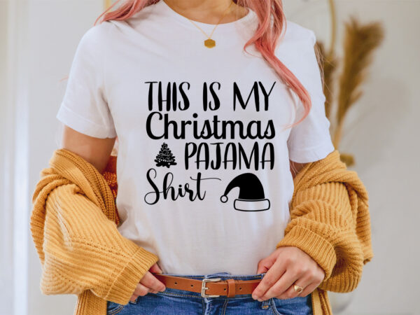 This is my christmas pajama shirt, christmas naughty svg, christmas svg, christmas t-shirt, christmas svg shirt print template, svg, merry christmas svg, christmas vector, christmas sublimation design, christmas cut file