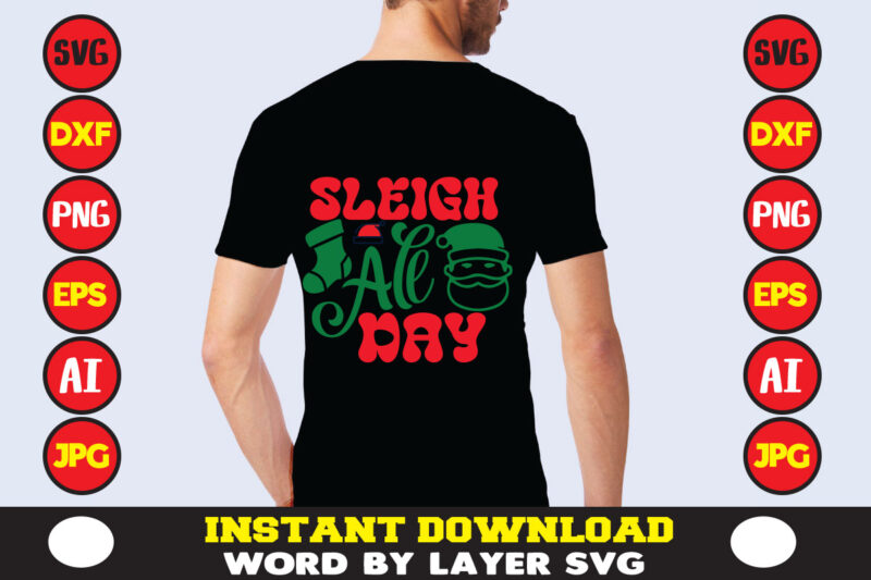 Sleigh All Day christmas t-shirt design t-shirt design mega bundle a bundle of joy nativity a svg ai among us cricut among us cricut free among us cricut svg free