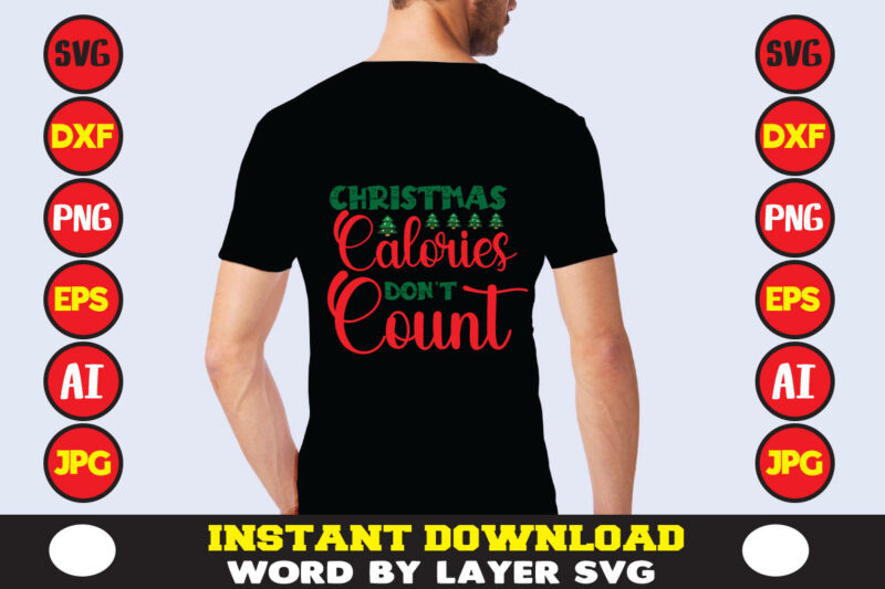 Christmas Calories Don't Count christmas t-shirt design t-shirt design mega bundle a bundle of joy nativity a svg ai among us cricut among us cricut free among us cricut svg