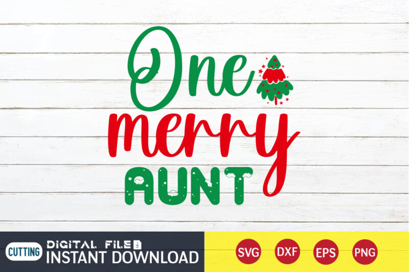 One Merry Aunt shirt, Merry Christmas Shirt, Christmas Svg, Christmas T-Shirt, Christmas SVG Shirt Print Template, svg, Merry Christmas svg, Christmas Vector, Christmas Sublimation Design, Christmas Cut File