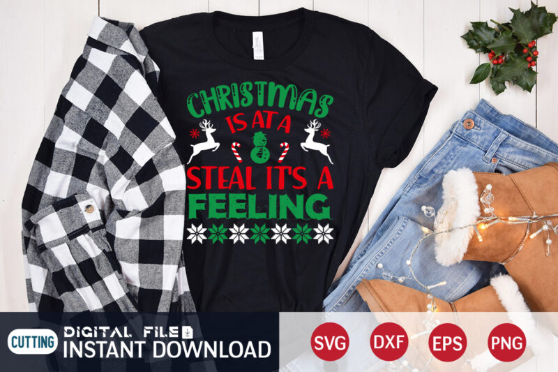 Christmas is at a steal It’s a Feeling shirt, Christmas Svg, Christmas T-Shirt, Christmas SVG Shirt Print Template, svg, Merry Christmas svg, Christmas Vector, Christmas Sublimation Design, Christmas Cut File