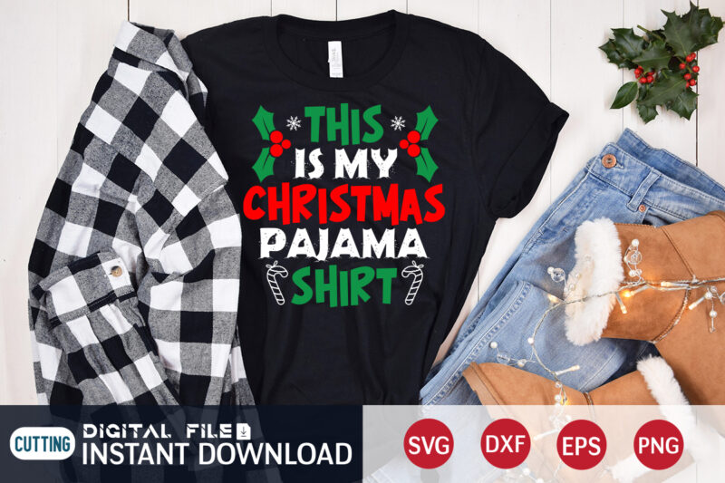 This is my Christmas Pajama Shirt, Christmas Pajama Shirt, Christmas Svg, Christmas T-Shirt, Christmas SVG Shirt Print Template, svg, Merry Christmas svg, Christmas Vector, Christmas Sublimation Design, Christmas Cut File