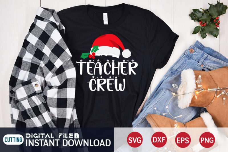 Teacher Crew shirt, Christmas Svg, Christmas T-Shirt, Christmas SVG Shirt Print Template, svg, Merry Christmas svg, Christmas Vector, Christmas Sublimation Design, Christmas Cut Fil