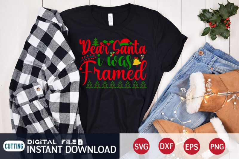 Dear Santa I was Framed shirt, Christmas Svg, Christmas T-Shirt, Christmas SVG Shirt Print Template, svg, Merry Christmas svg, Christmas Vector, Christmas Sublimation Design, Christmas Cut File