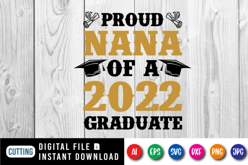 Proud nana of a 2022 Graduate shirt print template