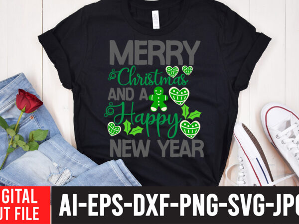 Merry christmas and a happy new year t-shirt design , merry christmas and a happy new year svg cut file , christmas svg bundle, christmas clipart, christmas svg files for