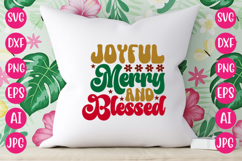 Joyful Merry And Blessed VECTOR DESIGN